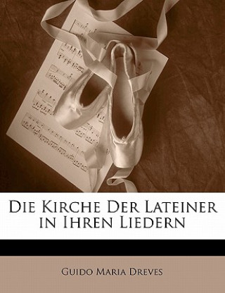 Książka Die Kirche Der Lateiner in Ihren Liedern Guido Maria Dreves