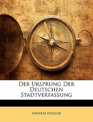 Книга Der Ursprung Der Deutschen Stadtverfassung Andreas Heusler