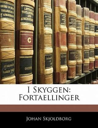 Book I Skyggen: Fortaellinger Johan Skjoldborg