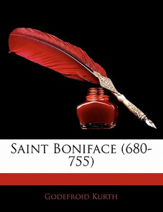 Kniha Saint Boniface (680-755) Godefroid Kurth