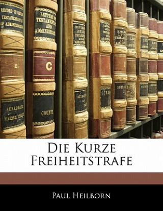 Libro Die Kurze Freiheitstrafe Paul Heilborn