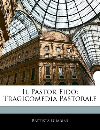 Kniha Il Pastor Fido: Tragicomedia Pastorale Battista Guarini
