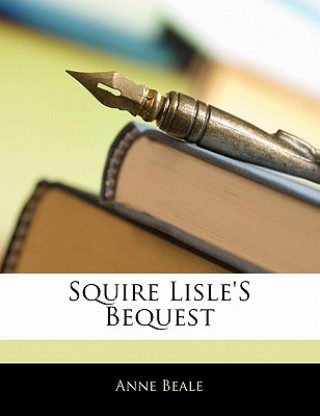 Kniha Squire Lisle's Bequest Anne Beale