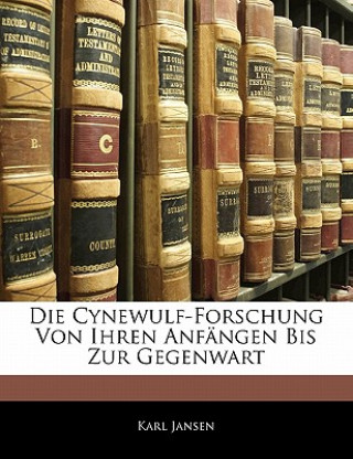 Książka Die Cynewulf-Forschung Von Ihren Anfangen Bis Zur Gegenwart Karl Jansen