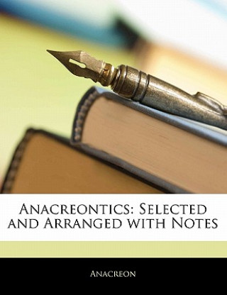 Kniha Anacreontics: Selected and Arranged with Notes Anacreon