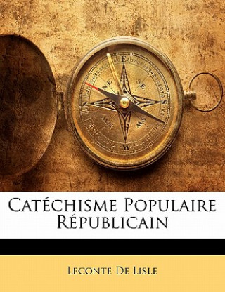Livro Catéchisme Populaire Républicain LeConte De Lisle