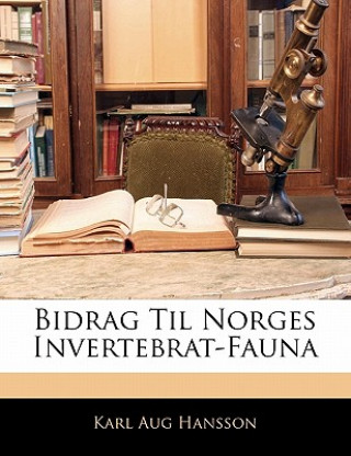 Könyv Bidrag Til Norges Invertebrat-Fauna Karl Aug Hansson