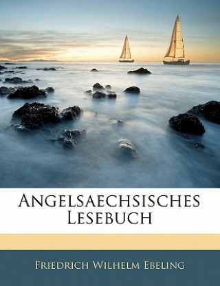 Buch Angelsaechsisches Lesebuch Friedrich Wilhelm Ebeling