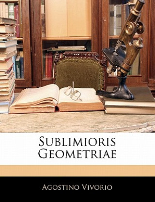Buch Sublimioris Geometriae Agostino Vivorio