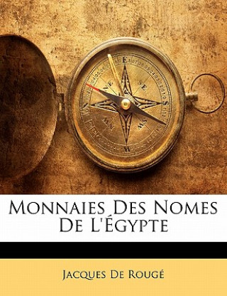 Könyv Monnaies Des Nomes de l'Égypte Jacques De Rouge