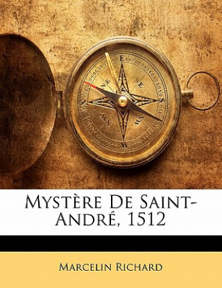 Kniha Mystere de Saint-Andre, 1512 Marcelin Richard
