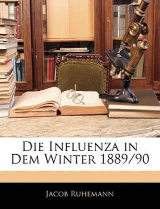 Kniha Die Influenza in Dem Winter 1889/90 Jacob Ruhemann