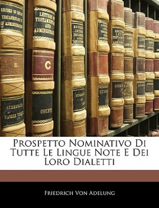 Book Prospetto Nominativo Di Tutte Le Lingue Note E Dei Loro Dialetti Friedrich Von Adelung