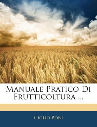 Carte Manuale Pratico Di Frutticoltura ... Giglio Boni