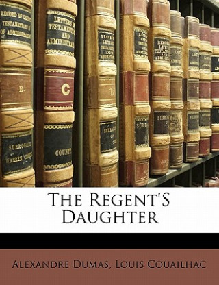 Kniha The Regent's Daughter Alexandre Dumas