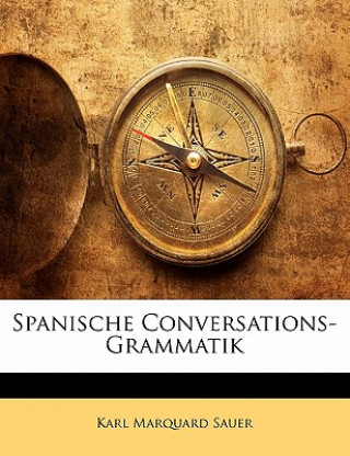 Boek Spanische Conversations-Grammatik Karl Marquard Sauer