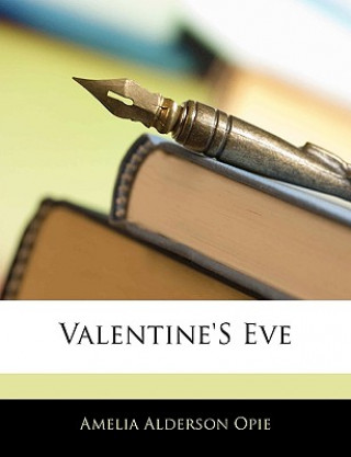 Kniha Valentine's Eve Amelia Alderson Opie
