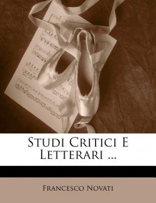 Könyv Studi Critici E Letterari ... Francesco Novati