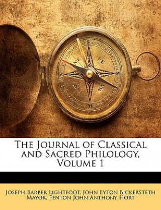 Knjiga The Journal of Classical and Sacred Philology, Volume 1 Joseph Barber Lightfoot