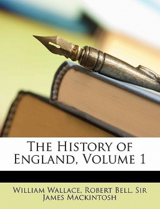 Kniha The History of England, Volume 1 the History of England, Volume 1 William Wallace