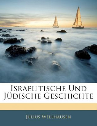 Kniha Israelitische Und Judische Geschichte Julius Wellhausen