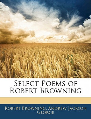 Carte Select Poems of Robert Browning Robert Browning
