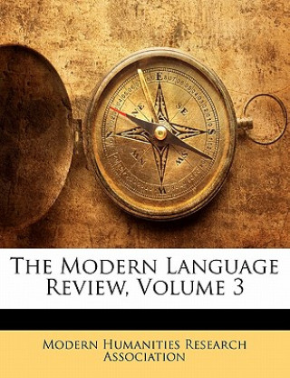 Boek The Modern Language Review, Volume 3 Modern Humanities Research Association