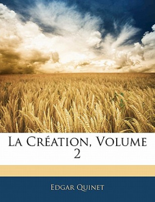 Boek La Création, Volume 2 Edgar Quinet