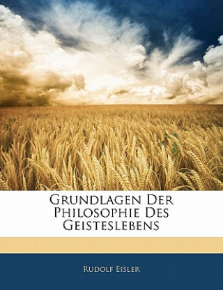 Kniha Grundlagen Der Philosophie Des Geisteslebens Rudolf Eisler