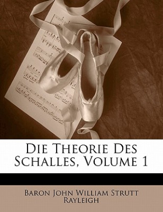Boek Die Theorie Des Schalles, Volume 1 Baron John William Strutt Rayleigh