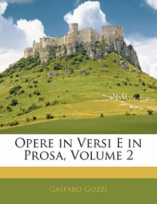 Boek Opere in Versi E in Prosa, Volume 2 Gasparo Gozzi