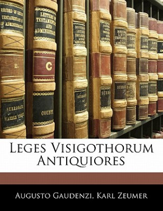 Kniha Leges Visigothorum Antiquiores Augusto Gaudenzi