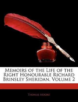 Carte Memoirs of the Life of the Right Honourable Richard Brinsley Sheridan, Volume 2 Thomas Moore