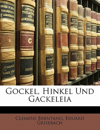Kniha Gockel, Hinkel Und Gackeleia Clemens Brentano