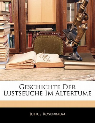 Carte Geschichte Der Lustseuche Im Altertume Julius Rosenbaum