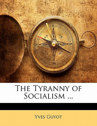 Carte The Tyranny of Socialism ... Yves Guyot