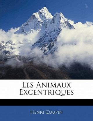Boek Les Animaux Excentriques Henri Coupin