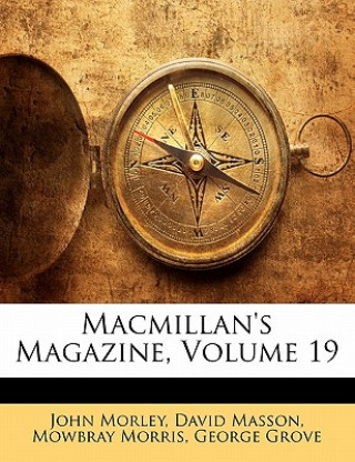 Kniha MacMillan's Magazine, Volume 19 John Morley