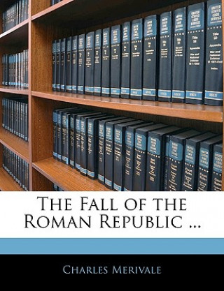 Buch The Fall of the Roman Republic ... Charles Merivale