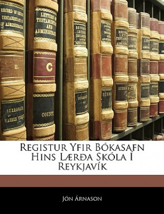 Kniha Registur Yfir Bokasafn Hins Laeroa Skola I Reykjavik Jn Rnason
