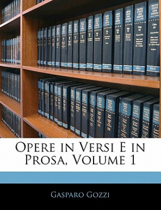 Boek Opere in Versi E in Prosa, Volume 1 Gasparo Gozzi