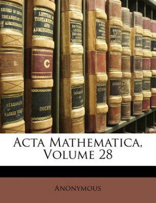 Könyv ACTA Mathematica, Volume 28 Anonymous