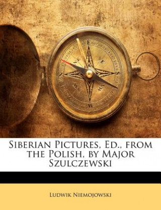 Livro Siberian Pictures, Ed., from the Polish, by Major Szulczewski Ludwik Niemojowski