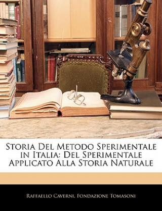 Kniha Storia del Metodo Sperimentale in Italia: del Sperimentale Applicato Alla Storia Naturale Raffaello Caverni