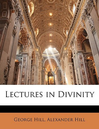 Kniha Lectures in Divinity George Hill