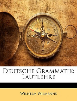 Kniha Deutsche Grammatik: Lautlehre Wilhelm Wilmanns