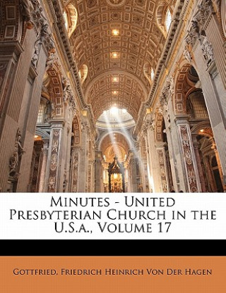 Kniha Minutes - United Presbyterian Church in the U.S.A., Volume 17 Gottfried