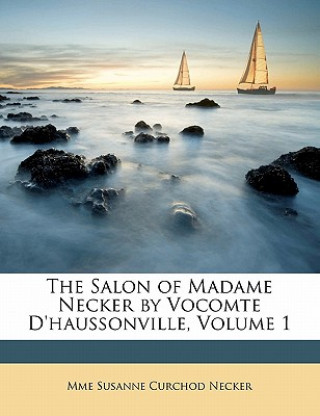 Carte The Salon of Madame Necker by Vocomte d'Haussonville, Volume 1 Mme Susanne Curchod Necker