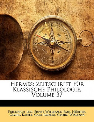 Książka Hermes: Zeitschrift Fur Klassische Philologie, Volume 37 Friedrich Leo