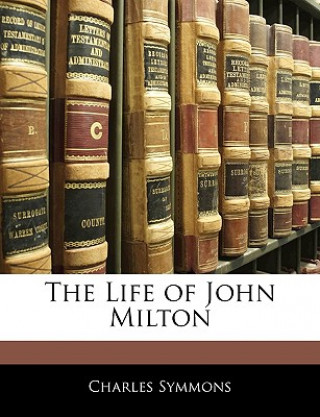 Carte The Life of John Milton Charles Symmons